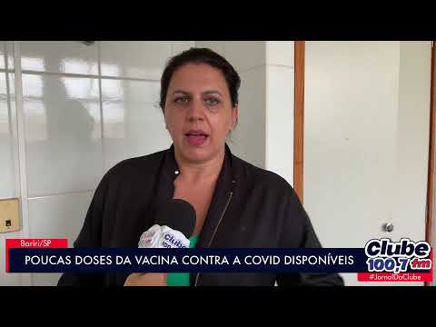BARIRI: HÁ POUCAS DOSES DE VACINA CONTRA A COVID-19 DISPONÍVEIS