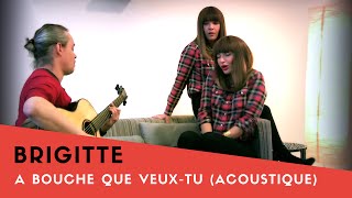 BRIGITTE en VIDEO LIVE GUITARE ACOUSTIQUE exclusive : &quot;A bouche que veux-tu&quot;  ( La Boite Noire )