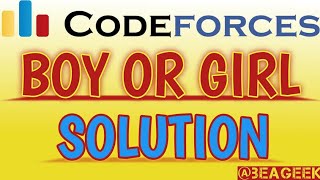 Boy or girl codeforces solution @ BE A GEEK  | Hindi | | Algorithm | | 236A |