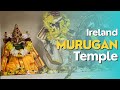 Visit To The Ireland Murugan Temple Hindu Temple In Ireland Roscommon Indian Family In Ireland