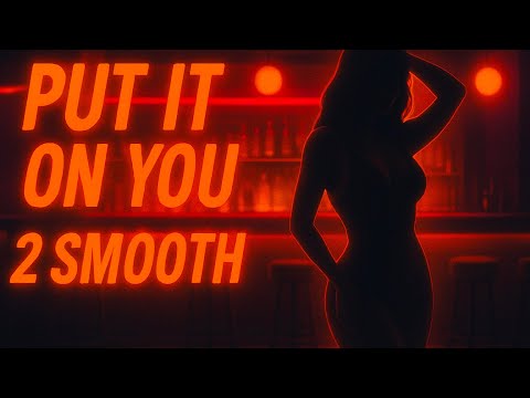 2 Smooth - Put It On You (Official Lyric Video)