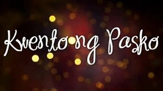 Kwento Ng Pasko Lyrics : ABS-CBN Christmas Station ID 2012