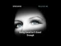 Barbra Streisand - Being Good Isn't Good Enough ...