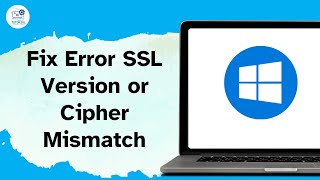 How to Fix Error SSL Version or Cipher Mismatch