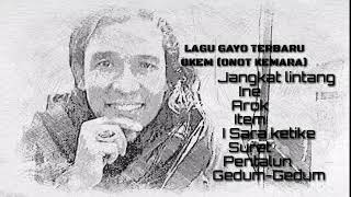 Download lagu lagu gayo OKEM (onot kemara) 2018 part 1 mp3 Download lagu lagu gayo OKEM (onot kemara) 2018 part 1 mp3