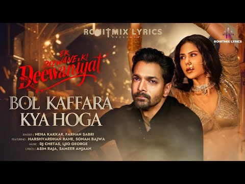 Bol Kaffara Kya Hoga (LYRICS)- Ek Deewane Ki Deewaniyat | Harshvardhan, Sonam | Chetas, Neha, Farhan