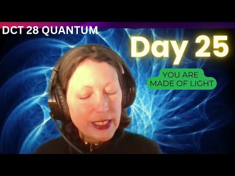 Day 25: "You Are Made of Light" DCT QUANTUM