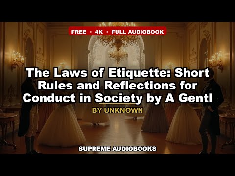 The Laws of Etiquette: Short Rules and Reflections for Conduct in Society by A Gentl — free full audiobook