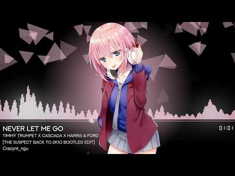 [Nightcore] Timmy Trumpet x Cascada x Harris & Ford - Never Let Me Go (The Suspect Bootleg Edit)