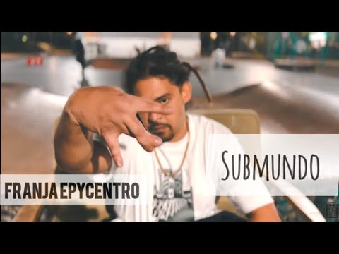 Franja Epycentro - Submundo prod.GoriBeats (VIDEO)