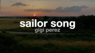 Download lagu Gigi Perez - Sailor Song (Lyrics) mp3