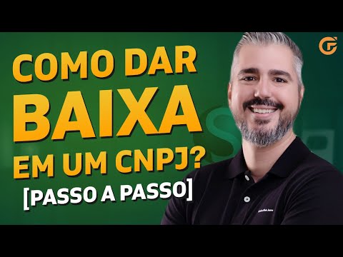 COMO DAR BAIXA EM UM CNPJ EM 2024? (PARTICULARIDADES IMPORTANTES)