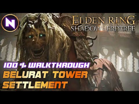 BELURAT TOWER SETTLEMENT; 100% Walkthrough; Secrets | Elden Ring Shadow of the Erdtree