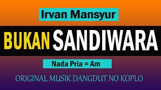 Download lagu BUKAN SANDIWARA - IRVAN MANSYUR  ( KARAOKE DANGDUT NO VOKAL ) mp3