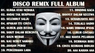 Download lagu DISCO REMIX FULL ALBUM (Tanpa Iklan) - DJ RAYUANMU MEMBAWA AKU KE SURGA | SURGA ATAU NERAKA mp3