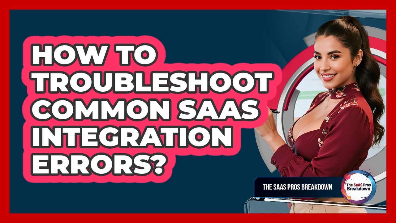 How To Troubleshoot Common SaaS Integration Errors?