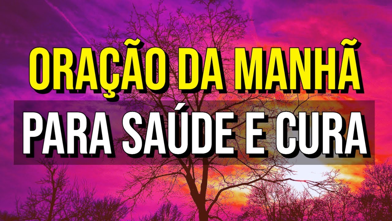 ORAÇÃO DA MANHÃ PARA SAÚDE E CURA