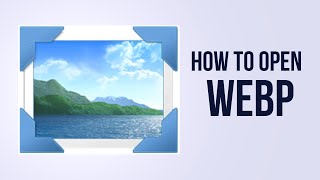 How to open a webp file in Windows 7 Photo Viewer
