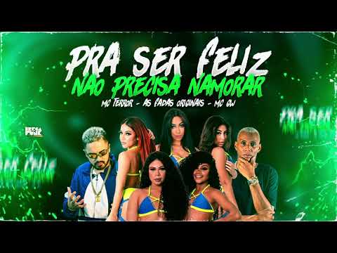 MC TERROR, AS FADAS ORIGINAIS & MC GW - PRE SER FELIZ NÃO PRECISA NAMORAR