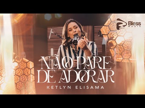 Ketlyn Elisama | NÃO PARE DE ADORAR