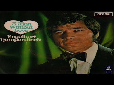 A MAN WITHOUT LOVE- Engelbert Humperdinck