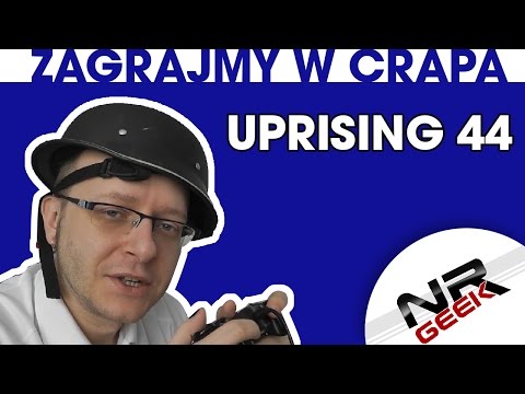 Zagrajmy w crapa #12 - Uprising 44 (Najgorsze gry wg NRGeeka)