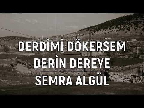 Derdimi Dökersem Derin Dereye - Semra Algül (Veysel der çıkayım bir yüce dağa)