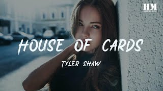 Tyler/Shaw - House of Cards [lyric]