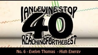 Ian Levine's Top 40 - No. 6 - Evelyn Thomas  - High Energy
