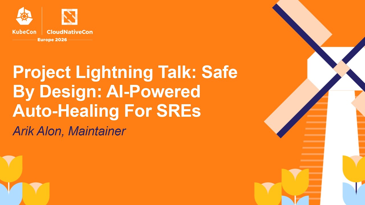 Project Lightning Talk: Safe By Design: AI-Powered Auto-Healing For SREs - Arik Alon, Maintainer