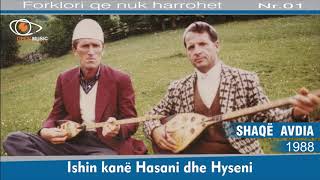 Shaqë Avdia - Ishin Kanë Hasani Dhe Hyseni