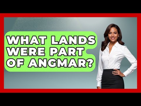 What Lands Were Part Of Angmar? - Test