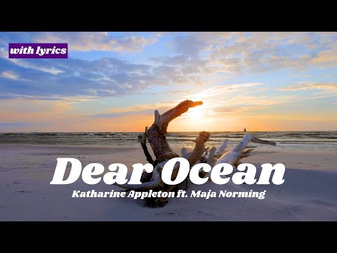 Dear Ocean :: Katharine Appleton ft. Maja Norming 🎵 with lyrics