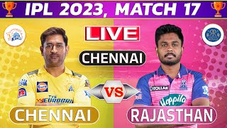 Live: Chennai vs Rajasthan, 17th Match | Live Cricket Score & Commentary | IPL LIVE 2023