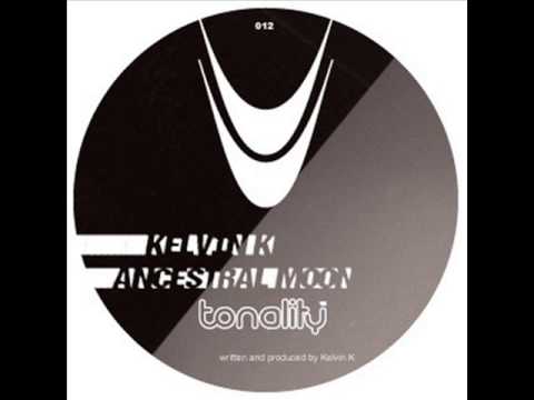 Kelvin K - Ancestral Moon (Original Mix) - Tonality Recordings