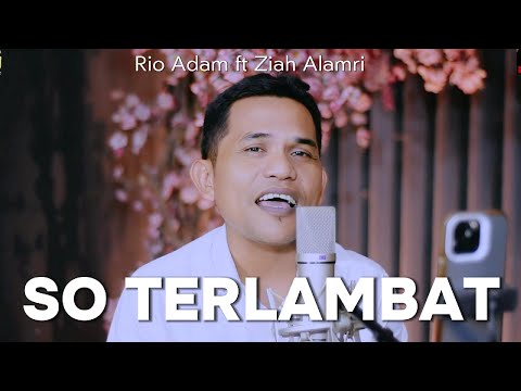 SO TARLAMBAT - COVER BY RIO ADAM FT ZIAH ALAMRI X COVERPEDIA