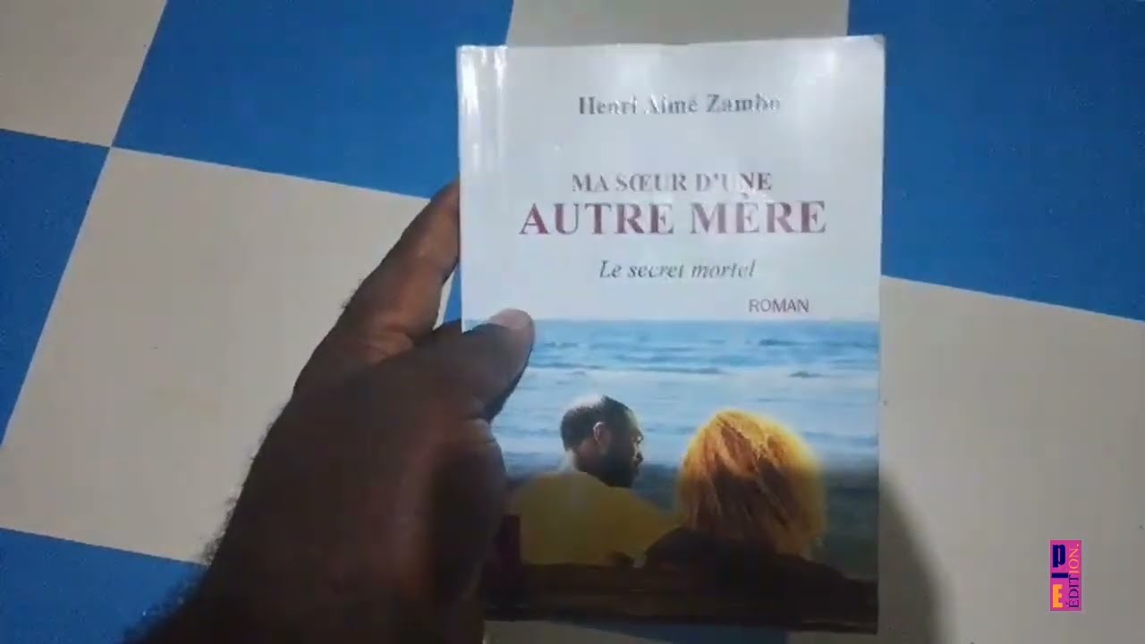 Présentation du livre (Ma soeur d'une autre mère) d'Henri Aimé Zambo publié chez PE.édition