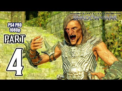 Middle Earth: SHADOW OF WAR Walkthrough PART 4 (PS4 Pro) No Commentary Gameplay @ 1080p HD ✔