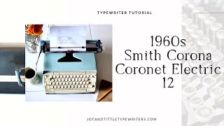1960s Smith Corona Coronet Electric 12 - Typewriter Tutorial
