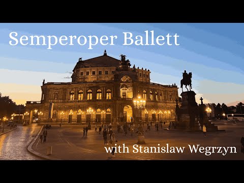 Semperoper Ballett with Stanislaw Wegrzyn