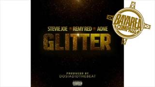 Stevie Joe x Remy Red x AOne - Glitter [BayAreaCompass] Prod @DosiaDidTheBeat @StevieJoe800