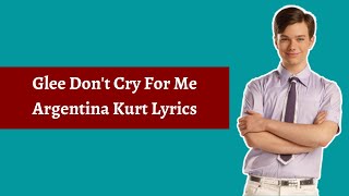 Glee Don&#39;t Cry For Me Argentina Kurt Lyrics