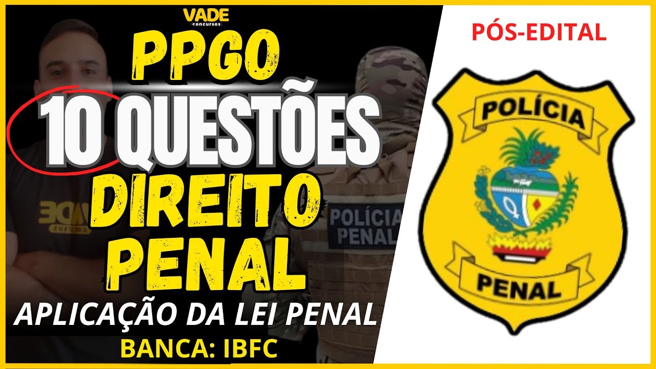 CONCURSO PPGO - 10 QUESTÕES - DIREITO PENAL - APLICAÇÃO DA LEI PENAL - BANCA IBFC