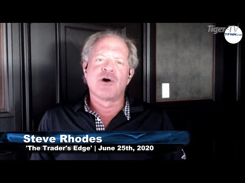 June 25th, The Trader's Edge with Steve Rhodes on TFNN - 2020