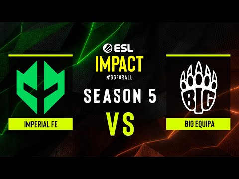 Imperial fe vs. BIG EQUIPA - ESL Impact S5 Finals - Group A