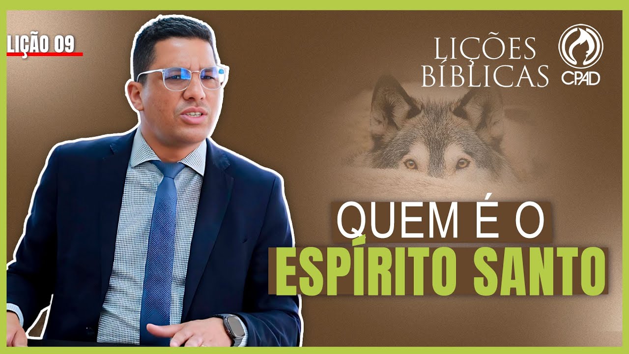Lição 9 -  QUEM É O ESPÍRITO SANTO? Lições Bíblicas Adultos