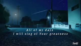 All of my days - Hillsong Worship. Subtitles/lyrics