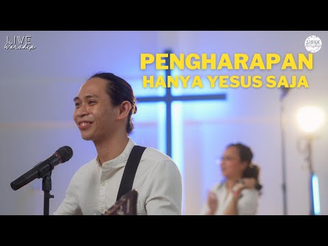 Pengharapan Hanya Yesus Saja - SIBKK Worship Live