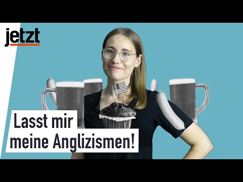 Anglizismen sind besser als ihr Ruf