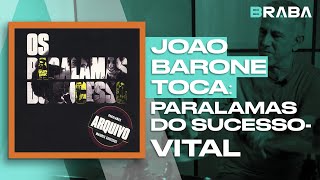 Vital e Sua Moto - Os Paralamas do Sucesso (JOÃO BARONE) | Braba